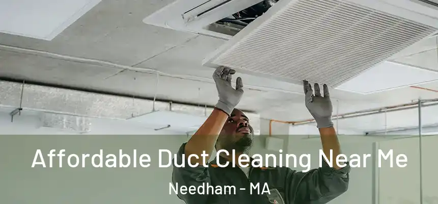  Affordable Duct Cleaning Near Me Needham - MA