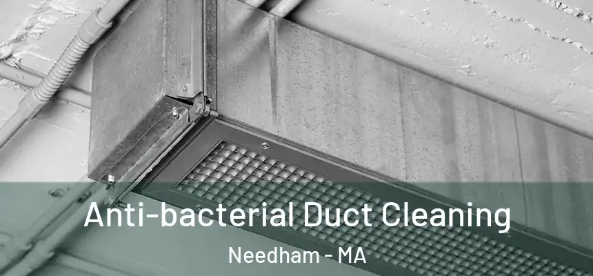 Anti-bacterial Duct Cleaning Needham - MA