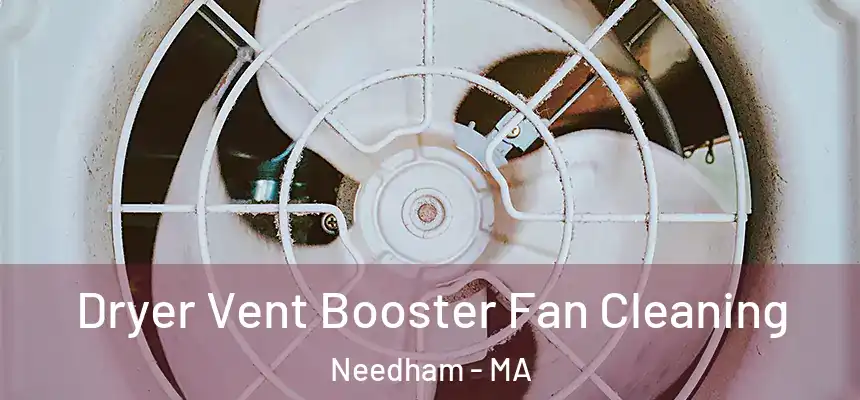 Dryer Vent Booster Fan Cleaning Needham - MA