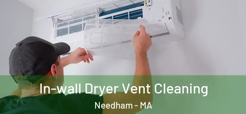 In-wall Dryer Vent Cleaning Needham - MA