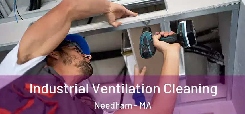  Industrial Ventilation Cleaning Needham - MA