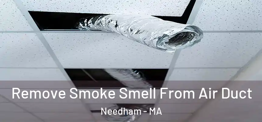  Remove Smoke Smell From Air Duct Needham - MA