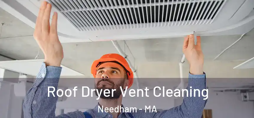 Roof Dryer Vent Cleaning Needham - MA