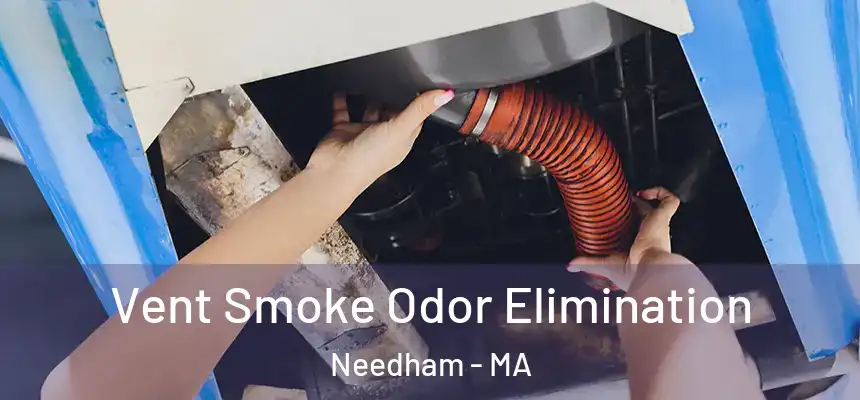  Vent Smoke Odor Elimination Needham - MA