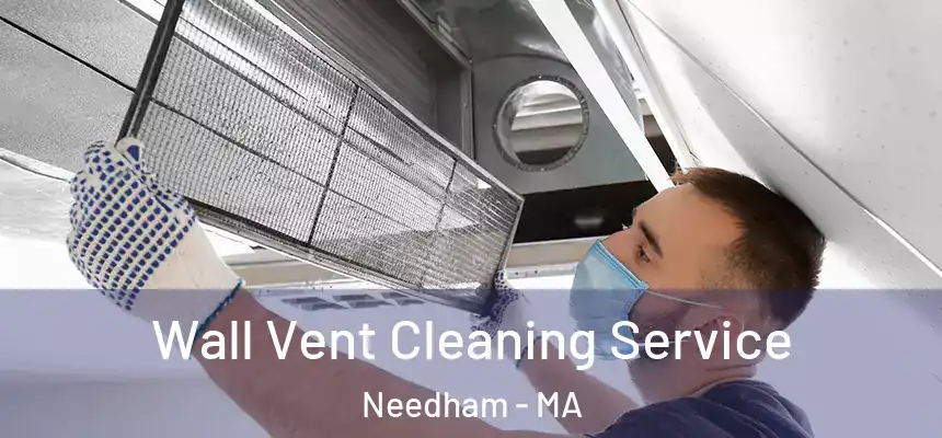 Wall Vent Cleaning Service Needham - MA